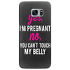 Yes I Am Pregnant No You Can't Touch My Belly Samsung Galaxy S7 Edge