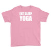 eat sleep yoga Youth Tee
