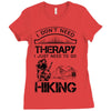 I Don't Need Therapy Just to Go Hiking Ladies Fitted T-Shirt