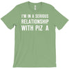 i'm in a serious relationship with pizza T-Shirt