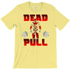 dead pull T-Shirt