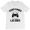 video games dont make me vidlent lag does T-Shirt