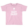 baby daddy funny new Toddler T-shirt