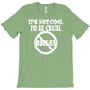 it's not cool to be cruel no bullies T-Shirt
