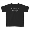 wasted youth Toddler T-shirt