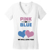 Pink or Blue - We Will Love You! Women's V-Neck T-Shirt