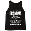 I&rsquo;m Called Grandma Because I&rsquo;m Way Too Cool To Be Called Grandma Tank Top