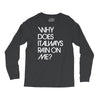 why does it always rain on me Long Sleeve Shirts