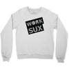 work sux Crewneck Sweatshirt
