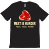 meat is murder tasty tasty murder T-Shirt