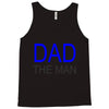 dad the man Tank Top