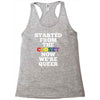 started from the closet now we are queer Racerback Tank