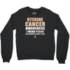 Uterine Cancer Awareness I Wear Peach For Some Special To Me Crewneck Sweatshirt