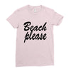 beach please Ladies Fitted T-Shirt