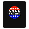 save ferris tribute to ferris bueller's Mousepad