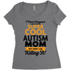 I Never Imagined I Would Be A Super Cool Autism Mom But Here I Am Kill Women's Triblend Scoop T-shirt