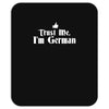 trust me, i'm german   deutschland germany person race text pride tee Mousepad