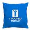 i pooped today Throw Pillow