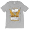 All Men Are Created Equal But Only The Best Are Born In February T-Shirt