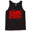 may the dark side be with you Tank Top
