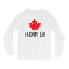 canada fuckin eh Long Sleeve Shirts