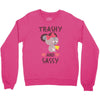 trashy and sassy Crewneck Sweatshirt