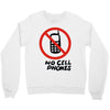 no cell phones Crewneck Sweatshirt