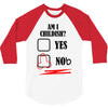 am i childish 3/4 Sleeve Shirt
