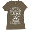 I Don't Need Therapy Just to Do Snowboarding Ladies Fitted T-Shirt