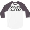 orgasm donor (3) 3/4 Sleeve Shirt