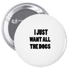i just want all the dogs Pin-back button