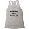 Weekends Are For Waffles Racerback Tank