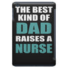 the best kind of dad raises a nurse iPad Mini