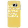 life is too short to wear boring clothes Samsung Galaxy S7 Edge