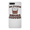 no talkie before coffee! iPhone 7 Plus Case
