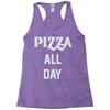 pizza all day Racerback Tank