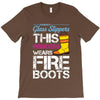 Forget Glass Slippers This Princess Wears Fire Boots T-Shirt