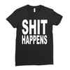 shit happens Ladies Fitted T-Shirt