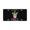don't be a prick License Plate