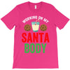 working on my santa body T-Shirt