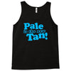 pale is the new tan! Tank Top
