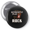 retirement plan bass rock Pin-back button