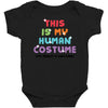 This Is My Human Costume I'm Really A Unicorn Baby Bodysuit