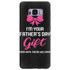I'm Your Father's Day Gift Mom Says You're Welcome Baby Girl Samsung Galaxy S8 Plus