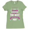 All Women Created Equal But The Best Born In May Ladies Fitted T-Shirt