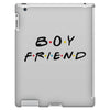 boyfriend friends tv show parody iPad 3 and 4 Case