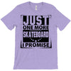 Just One More Skateboard I Promise T-Shirt