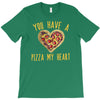 you have a pizza my heart T-Shirt