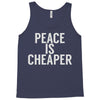 peace is cheaper awesome (2) Tank Top