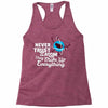 never trust an atom, they make up everything Racerback Tank
